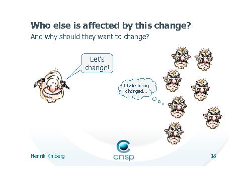 Everyone likes change, but nobody likes to be changed (Henrik Kniberg, AgileDays-2011).pdf