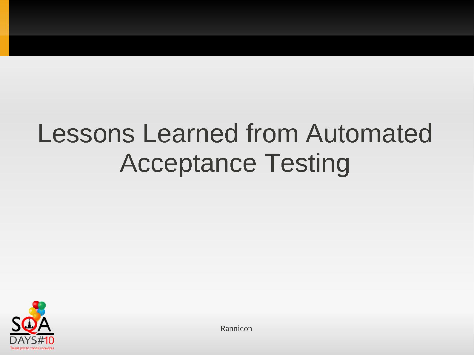 Файл:Уроки, полученные при проведении автоматизированного приемочного тестирования (Ран Найман, SQADays-2011).pdf